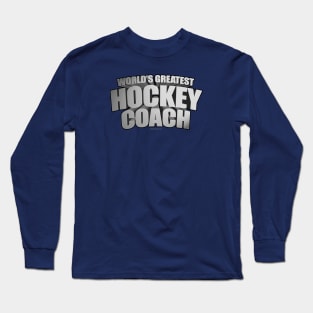 World's Greatest Hockey Coach Long Sleeve T-Shirt